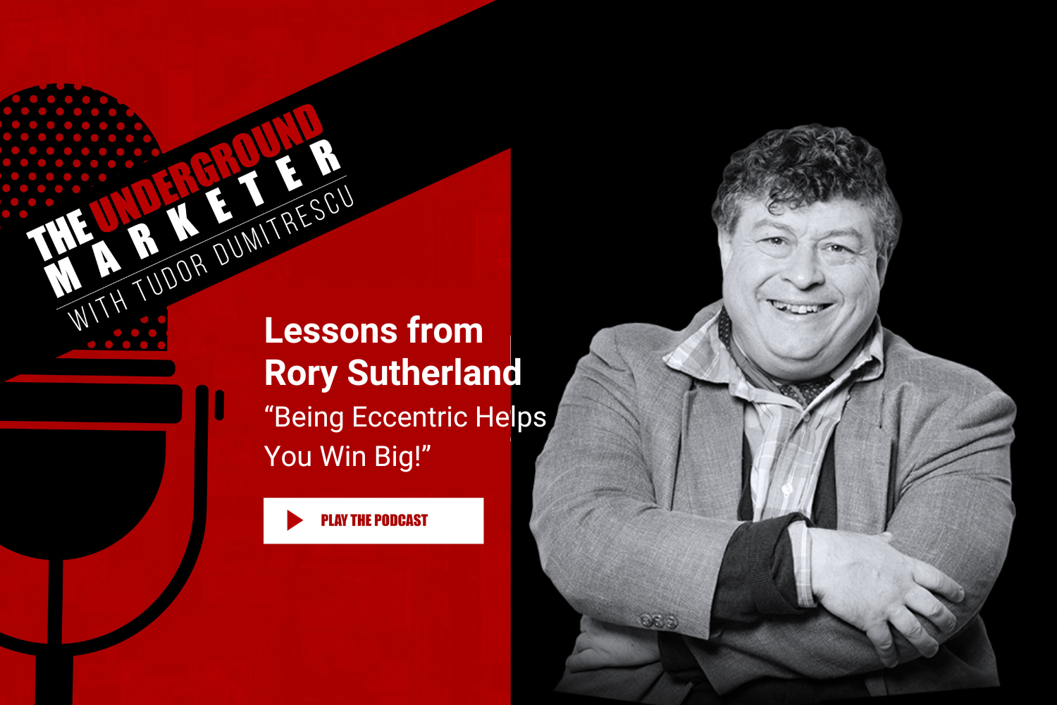 Podcast Episode 32 from the Underground Marketer Podcast: Lessons from Rory Sutherland